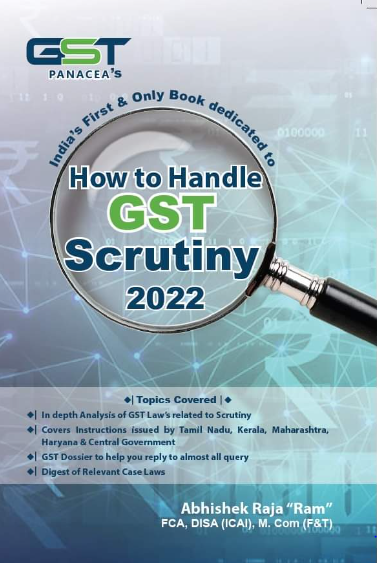 How to Handle GST Scrutiny 2022 by CA Abhishek Raja "Ram". Published in May, 2022. Price Rs. 1,000/-
