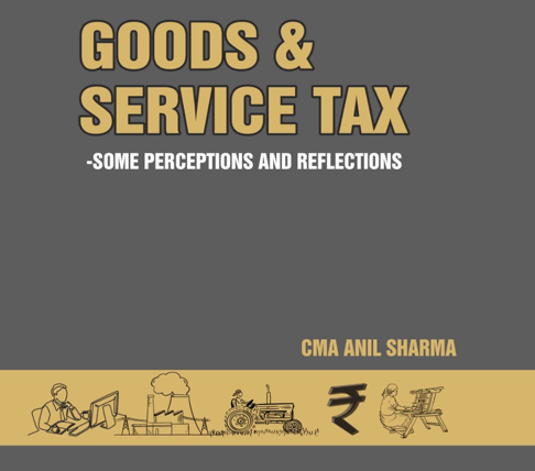 Book – Goods & Service Tax – Some Perceptions and Reflections