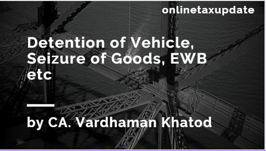 Webinar: Detention of Vehicle, Seizure of Goods, EWB etc.