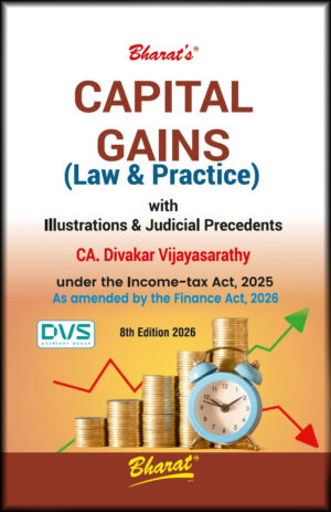 CAPITAL GAINS (Law & Practice) with Illustrations & Judicial Precedents - 8th Ed.2026