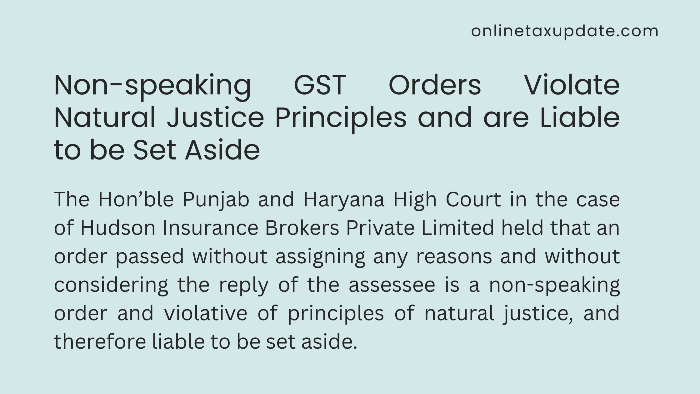 Non-speaking GST Orders Violate Natural Justice Principles and are Liable to be Set Aside